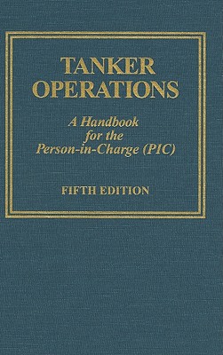 Tanker Operations: A Handbook for the Person-In-Charge (Pic) - Huber, Mark