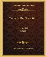 Tanks in the Great War: 1914-1918 (1920)