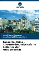 Tansania-China - Allwetterfreundschaft im Zeitalter der Multipolarit?t