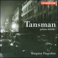 Tansman: Piano Works - Margaret Fingerhut (piano)