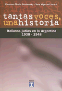 Tantas Voces, Una Historia: Italianos Judios En La Argentina, 1938-1948