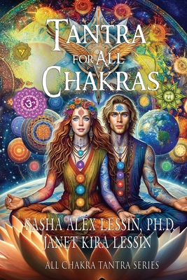 Tantra for All Chakras - Lessin Pts, Janet Kira, and Lessin Ph D, Sasha Alex