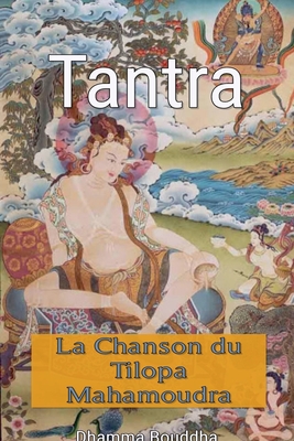 Tantra: La Chanson du Tilopa Mahamoudra - Bouddha, Dhamma