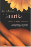 Tantrika: Traveling the Road of Divine Love - Nomani, Asra