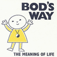 Tao of Bod: The Meaning of Life