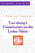 Tao-Sheng's Commentary on the Lotus S tra: A Study and Translation