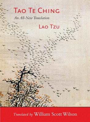 Tao Te Ching: A New Translation - Tzu, Lao, Professor, and Wilson, William Scott (Translated by)