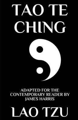 Tao Te Ching: Adapted for the Contemporary Reader - Harris, James (Translated by), and Tzu, Lao