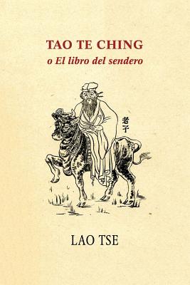 Tao Te Ching O El Libro del Sendero - Tse, Lao