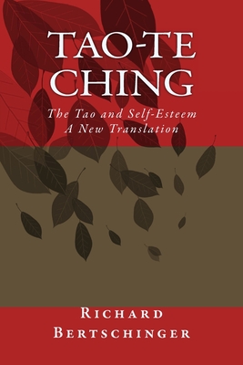 Tao-te Ching: The Tao and Self-Esteem A New Translation - Bertschinger, Richard