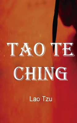 Tao Te Ching - Legge, James (Translated by), and Tzu, Lao