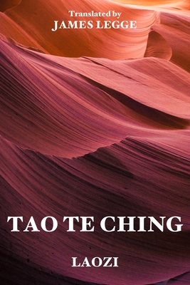 Tao Te Ching - Laozi, and Legge, James (Translated by)
