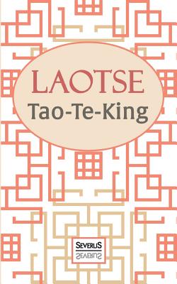 Tao-Te-King: bersetzt und mit einem Kommentar von Richard Wilhelm - Tse, Lao