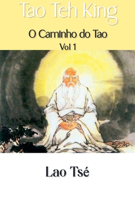 Tao Teh King: O Caminho do Tao - Ts?, Lao