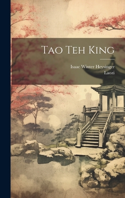 Tao Teh King - Laozi (Creator), and Isaac Winter Heysinger (Creator)