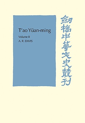 T'ao Yan-ming: Volume 2, Additional Commentary, Notes and Biography: His Works and their Meaning - Davis, A. R.