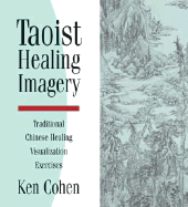 Taoist Healing Imagery - Cohen, Ken, M.A.