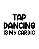Tap Dancing Is My Cardio: Tap Dancing Gift for People Who Love to Tap Dance - Funny Saying on Black and White Cover Design - Blank Lined Journal or Notebook