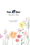 Tap IT Out - Taking Baby-Steps to Better: Self-Care and Empowerment Guided EFT 6x9 Journal