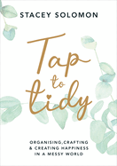 Tap to Tidy: Organising, Crafting & Creating Happiness in a Messy World