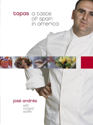 Tapas: A Taste of Spain in America: A Cookbook - Andres, Jose, and Wolffe, Richard