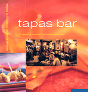 Tapas Bar: Casual Spanish Cooking at Home - Brissaud, Sophie, and Bagros, Yves (Photographer), and du Tilly, Laurence (Designer)