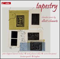 Tapestry: Chamber Music by Elliott Schwartz - Aaron Shorr (piano); Kreutzer Quartet; Longbow; Nicole Johnson (cello); Peter Sheppard Skrved (violin)