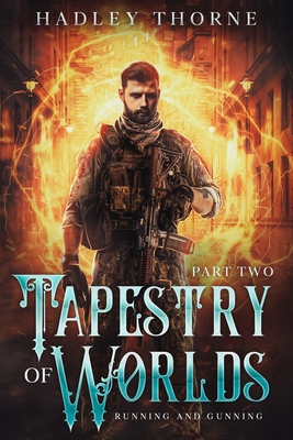 Tapestry of Worlds, Part II: Running and Gunning - Ellison, Gracie (Editor), and Thorne, Hadley