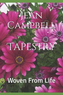 Tapestry: Woven From Life - Campbell, Jean Ruth