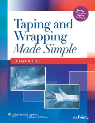 Taping and Wrapping Made Simple - Abell, Brad A, Med, Atc