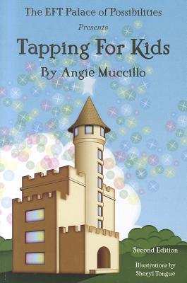 Tapping for Kids: A Children's Guide to Emotional Freedom Technique (EFT) - Muccillo, Angie