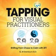 Tapping for Visual Practitioners: Shifting From Chaos to Calm with EFT