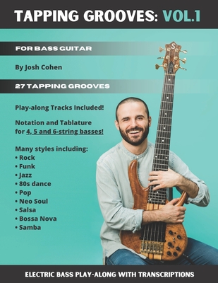 Tapping Grooves: Vol.1: Electric Bass Play-along with Transcriptions - Xue, Alice (Photographer), and Cohen, Josh