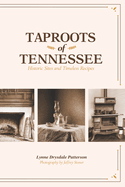 Taproots of Tennessee: Historic Sites and Timeless Recipes