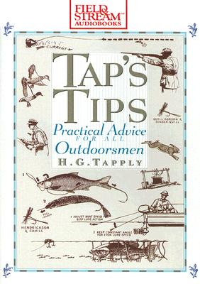 Tap's Tips: Practical Advice for All Outdoorsmen - Tapply, H G, and Kramer, Michael (Narrator)