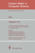 Tapsoft '87. Proceedings of the International Joint Conference on Theory and Practice of Software Development, Pisa, Italy, March 1987: Volume 1: Advanced Seminar on Foundations of Innovative Software Development I and Colloquium on Trees in Algebra...