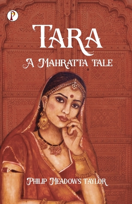 Tara a Mahratta Tale - Taylor, Philip Meadows