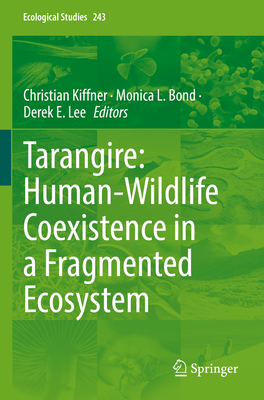 Tarangire: Human-Wildlife Coexistence in a Fragmented Ecosystem - Kiffner, Christian (Editor), and Bond, Monica L. (Editor), and Lee, Derek E. (Editor)