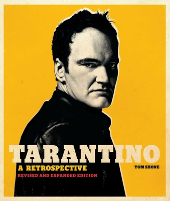 Tarantino: A Retrospective: Revised and Expanded Edition - Shone, Tom