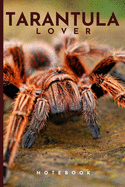 Tarantula Lover Notebook: Cute fun tarantula spider themed notebook: ideal gift for tarantula and spider lovers of all kinds: 120 page college ruled notebook