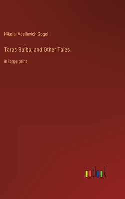 Taras Bulba, and Other Tales: in large print - Gogol, Nikolai Vasilevich