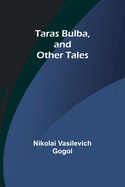 Taras Bulba, and Other Tales