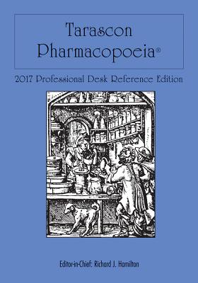Tarascon Pharmacopoeia 2017 Professional Desk Reference Edition - Hamilton, Richard J