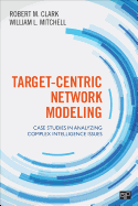 Target-Centric Network Modeling: Case Studies in Analyzing Complex Intelligence Issues