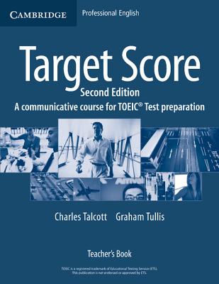 Target Score Teacher's Book: A Communicative Course for Toeic(r) Test Preparation - Talcott, Charles, and Tullis, Graham
