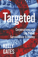 Targeted: Corporations and the Police Surveillance Economy