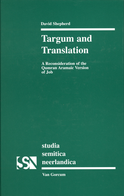 Targum and Translation: A Reconsideration of the Qumran Aramaic Version of Job - Shepherd, David