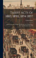 Tariff Acts of 1883, 1890, 1894 1897: Administrative Act of 1890. War Revenue Act of 1898. Porto Rican and Hawaiian Acts, 1900