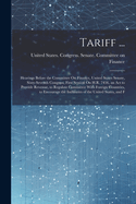 Tariff ...: Hearings Before the Committee On Finance, United States Senate, Sixty-Seventh Congress, First Session On H.R. 7456, an Act to Provide Revenue, to Regulate Commerce With Foreign Countries, to Encourage the Industries of the United States, and F