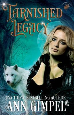 Tarnished Legacy: Shifter Paranormal Romance - Gimpel, Ann, and Kelly, Angela (Editor)